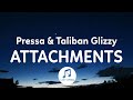 Pressa Taliban Glizzy Attachments Lyrics