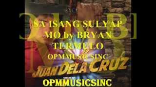 SA ISANG SULYAP MO by BRYAN TERMULO (OST OF JUAN DELA CRUZ)