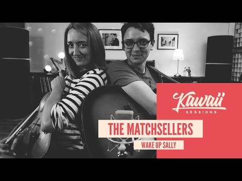 Kawaii Session w/ The Matchsellers - Wake Up Sally