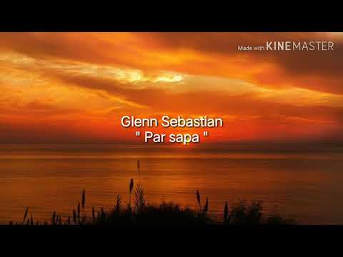 Glenn Sebastian - Par Sapa ( Lirik )