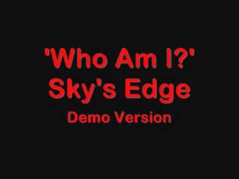 Sky's Edge   'Who Am I?' (Official Demo Version)