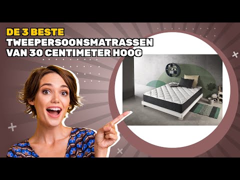 De 3 beste tweepersoonsmatrassen van 30 centimeter hoog 2025: waarom het een verstandige keuze is