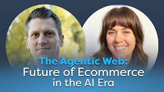 The Agentic Web & Future of Ecommerce in the AI Era