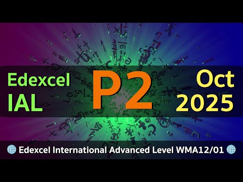 Edexcel IAL P2 2025 October | Full walkthrough | Blind-Solved