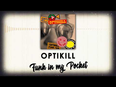 OptiKill - Funk in my Pocket (Audio)