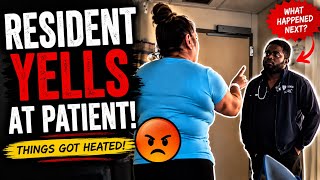 The resident yelling at the patient
