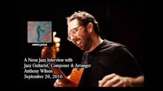 A Neon Jazz Interview with Jazz Guitarist, Composer & Arranger Anthony Wilson