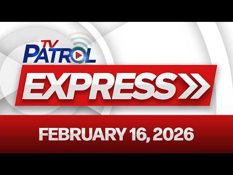 TV Patrol Express  (16 February 2026)