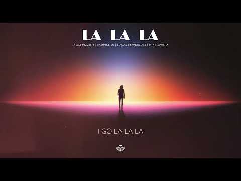 Alex Pizzuti, BadVice DJ, Lucas Fernandez, Mike Emilio - La La La (Official Lyric Video)