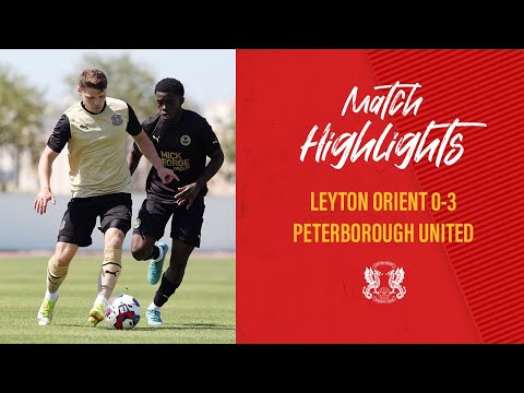 HIGHLIGHTS: Leyton Orient 0-3 Peterborough United | Pre-Season