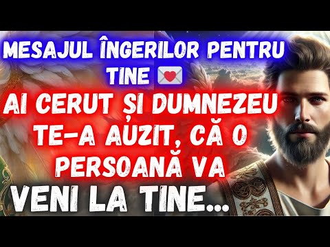 MESAJUL ÎNGERILOR PENTRU TINE 💌 AI CERUT ȘI DUMNEZEU TE-A AUZIT, CĂ O PERSOANĂ VA VENI LA TINE...
