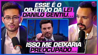 Qual é o OBJETIVO da LEI DANILO GENTILI? - KIM KATAGUIRI, FERNANDA COMORA E RICARDO MARCÍLIO