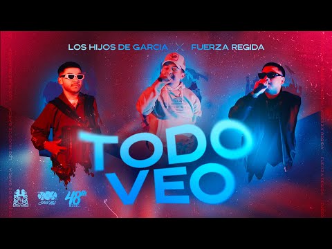 Los Hijos De Garcia x Fuerza Regida - Todo Veo [Official Video]