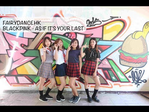 [FairyDanceHK] - BLACKPINK - AS IF IT'S YOUR LAST 마지막처럼 Dance Cover