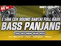 1 JAM DJ CEK SOUND TERBARU 2024 FULL BASS SANTAI YANG KALIAN CARI COCOK UNTUK CEK SOUND KERJA