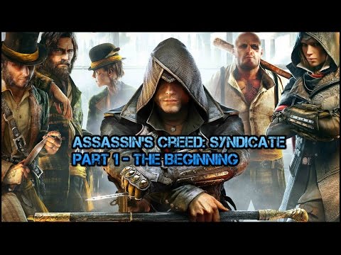 Assassin's Creed: Syndicate - Part 1- The Beginning
