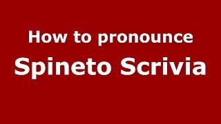 How to pronounce Spineto Scrivia
