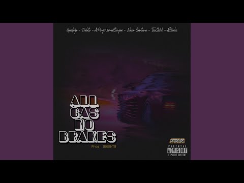 All Gas No Brakes (feat. Dubito, Apimpnamedsenpai, Naza Santana, TwoSickk & Atticuhz)