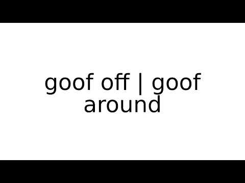goof off | goof around #slang #slangs #english #meaning #meanings #definition #definitions