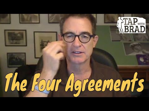 The Four Agreements (Thank you, Don Miguel Ruiz) - Tapping with Brad Yates