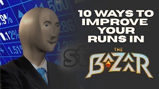 10 Ways To Improve Your Runs In The Bazaar!