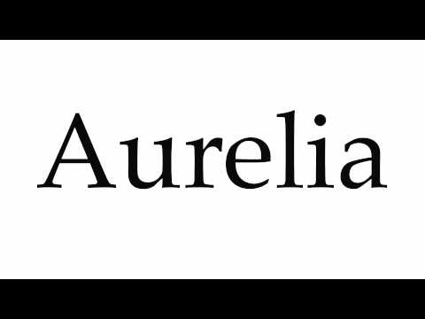 How to Pronounce Aurelia