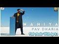 Mahiya (Full Audio With lyrics) | Pav Dharia | Lyrical Video | Latest Punjabi Songs 2021
