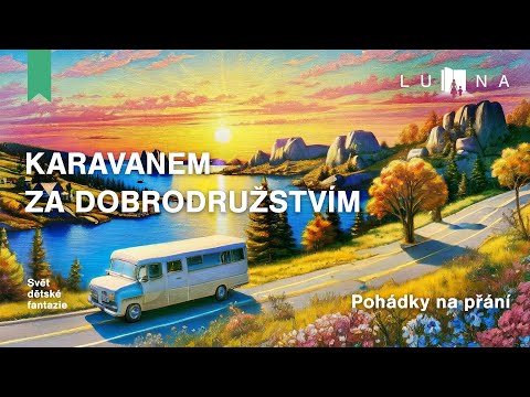 KARAVANEM ZA DOBRODRUŽSTVÍM 🚐 🎢🎡–  audio pohádka na spaní pro děti (2026)