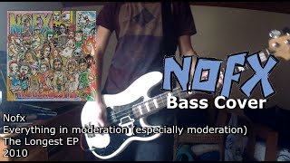 Nofx - Everything in Moderation (Especially Moderation) [Bass Cover]