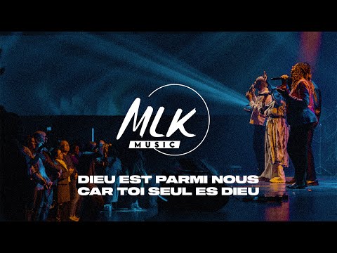 Dieu est parmi nous - Car Toi seul es Dieu / MLK Music