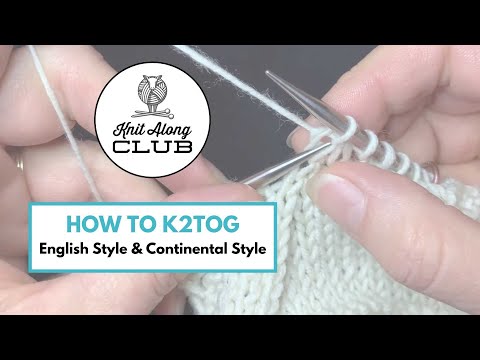 How to K2tog: English Style & Continental Style