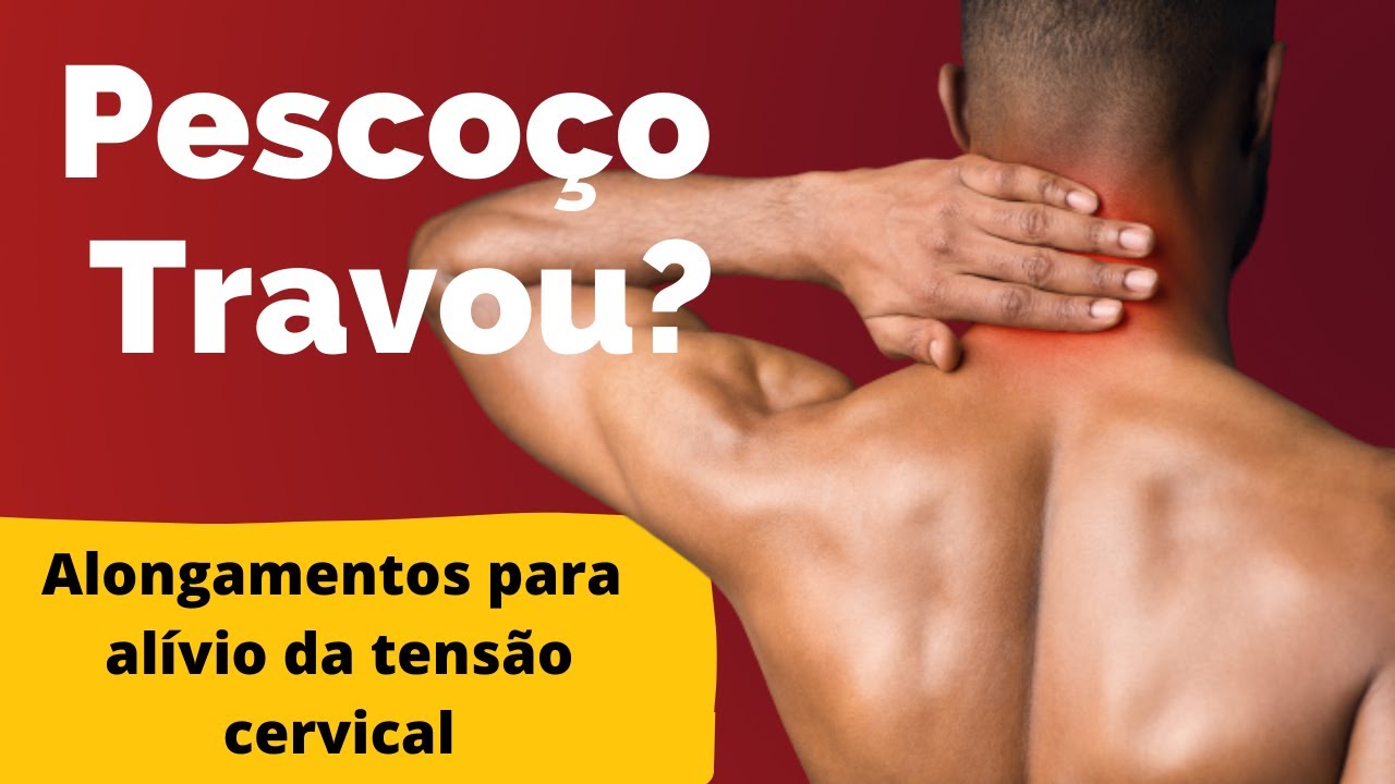 Dor no pescoço - Alongamentos para aliviar a tensão muscular na cervical