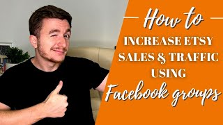 How to Increase Etsy Sales and Traffic using Facebook Groups | Etsy Tips & Tricks
