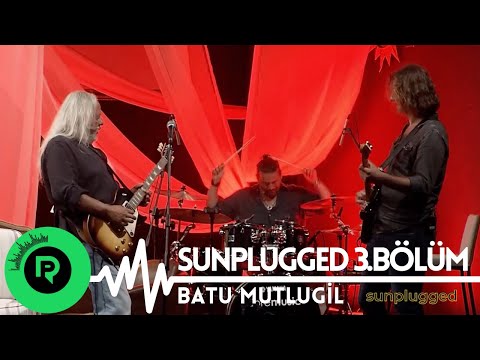 Batu Mutlugil | Sunplugged 3.Bölüm #BatuMutlugil #İskenderPaydaş #Müzik
