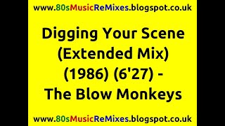 Digging Your Scene (Extended Mix) - The Blow Monkeys | 80s Club Mixes | 80s Club Music | 80s Dance