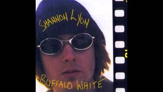 Shannon Lyon | Buffalo White | 2.  I Think I Lost My Mind