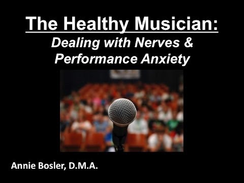 The Healthy Musician: Dealing with Nerves & Performance Anxiety by Annie Bosler