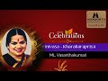 ML Vasanthakumari Srinivasa Tava Kharaharapriya PApanAsam Sivan