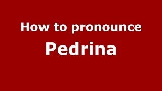 How to pronounce Pedrina