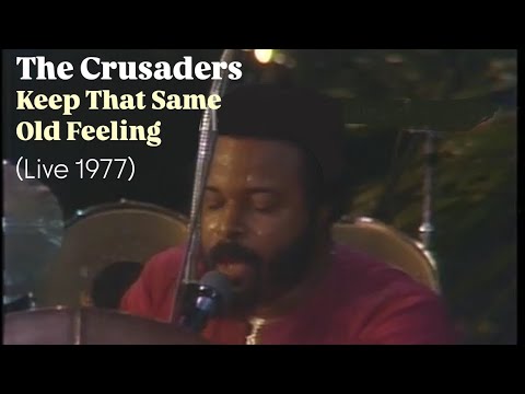 The Crusaders - "Keep That Same Old Feeling" LIVE 1977