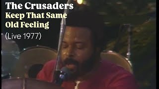 The Crusaders - "Keep That Same Old Feeling" LIVE 1977