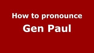 How to pronounce Gen Paul