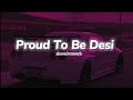 Proud To Be Desi (slowed reverb) Khan Bhaini ft Fateh Syco Style Lofi Era
