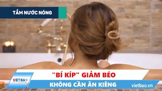 Tổng hợp 'bí kíp' giảm béo mà không cần ăn kiêng