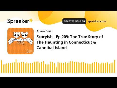Scaryish - Ep 209: The True Story of The Haunting in Connecticut & Cannibal Island