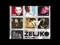 THE BEST OF  -  Zeljko Joksimovic  - Lane Moje - ( Official Audio ) HD