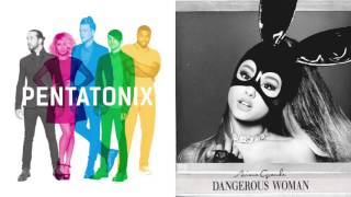 Pentatonix vs. Ariana Grande - First Things First x Into You