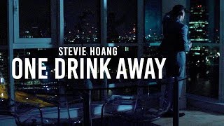 Stevie Hoang - One Drink Away (Official Music Video)