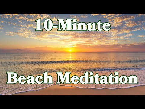 10 Minutes Of Peaceful Beach Sounds For Meditation