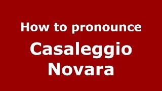 How to pronounce Casaleggio Novara